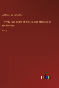 Twenty-Five Years of my Life and Memoirs of my Mother