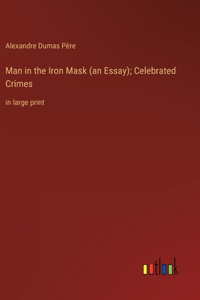 Man in the Iron Mask (an Essay); Celebrated Crimes