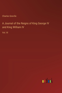 Journal of the Reigns of King George IV and King William IV