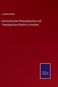 Geschichte der Philosophischen und Theologischen Studien in Ermland