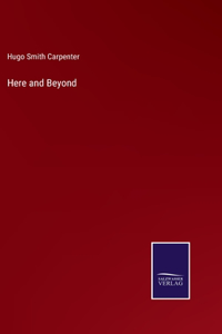 Here and Beyond