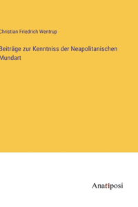 Beiträge zur Kenntniss der Neapolitanischen Mundart