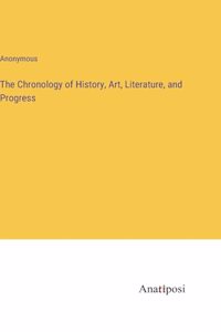 Chronology of History, Art, Literature, and Progress