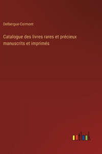 Catalogue des livres rares et précieux manuscrits et imprimés