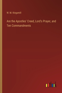 Are the Apostles' Creed, Lord's Prayer, and Ten Commandments
