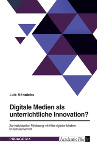 Digitale Medien als unterrichtliche Innovation?