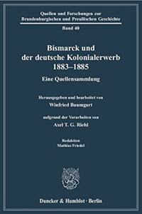 Bismarck Und Der Deutsche Kolonialerwerb 1883-1885