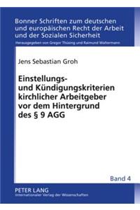 Einstellungs- Und Kuendigungskriterien Kirchlicher Arbeitgeber VOR Dem Hintergrund Des § 9 Agg