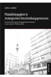 Pfadabhaengigkeit in Strategischen Entscheidungsprozessen