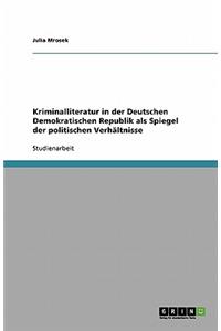 Kriminalliteratur in der Deutschen Demokratischen Republik als Spiegel der politischen Verhältnisse