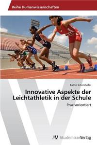Innovative Aspekte der Leichtathletik in der Schule