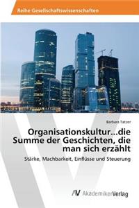Organisationskultur...die Summe der Geschichten, die man sich erzählt