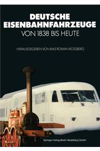 Deutsche Eisenbahnfahrzeuge von 1838 Bis Heute