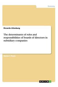 determinants of roles and responsibilities of boards of directors in subsidiary companies