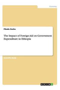 Impact of Foreign Aid on Government Expenditure in Ethiopia