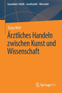 Ärztliches Handeln zwischen Kunst und Wissenschaft