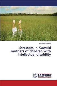 Stressors in Kuwaiti mothers of children with intellectual disability