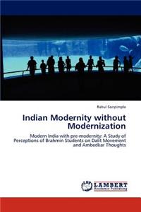 Indian Modernity without Modernization