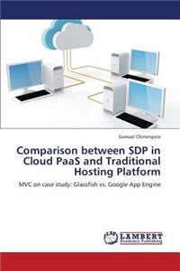 Comparison Between Sdp in Cloud Paas and Traditional Hosting Platform