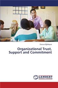 Organizational Trust, Support and Commitment