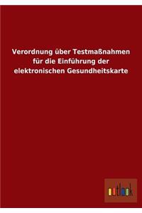 Verordnung über Testmaßnahmen für die Einführung der elektronischen Gesundheitskarte