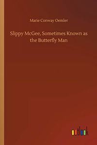 Slippy McGee, Sometimes Known as the Butterfly Man