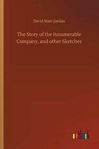 The Story of the Innumerable Company, and other Sketches