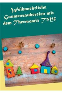 Weihnachtliche Gaumenzaubereien mit dem Thermomix TM5