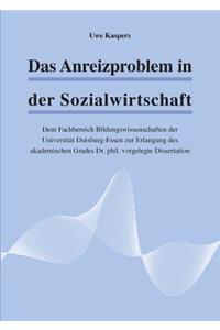 Anreizproblem in der Sozialwirtschaft: Dem Fachbereich Bildungswissenschaften der Universität Duisburg-Essen zur Erlangung des akademischen Grades Dr. phil. vorgelegte Dissertation