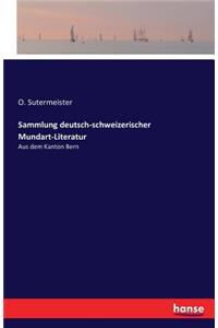 Sammlung deutsch-schweizerischer Mundart-Literatur