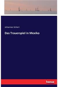Das Trauerspiel in Mexiko
