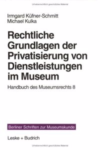 Rechtliche Grundlagen der Privatisierung von Dienstleistungen im Museum