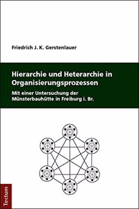 Hierarchie Und Heterarchie in Organisierungsprozessen