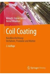 Coil Coating: Bandbeschichtung: Verfahren, Produkte Und Märkte