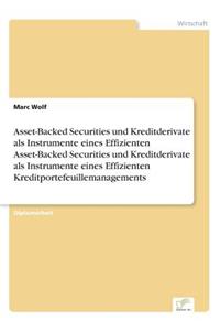 Asset-Backed Securities und Kreditderivate als Instrumente eines Effizienten Asset-Backed Securities und Kreditderivate als Instrumente eines Effizienten Kreditportefeuillemanagements