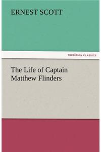 The Life of Captain Matthew Flinders