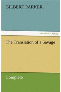 The Translation of a Savage, Complete