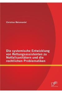 Die systemische Entwicklung von Rettungsassistenten zu Notfallsanitätern und die rechtlichen Problematiken