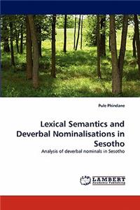 Lexical Semantics and Deverbal Nominalisations in Sesotho