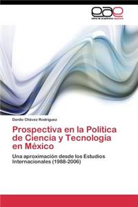 Prospectiva en la Política de Ciencia y Tecnología en México