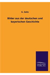 Bilder aus der deutschen und bayerischen Geschichte