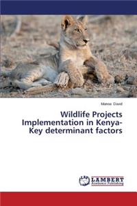 Wildlife Projects Implementation in Kenya-Key Determinant Factors