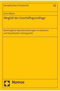 Wegfall Der Geschaftsgrundlage: Nachtragliche Aquivalenzstorungen Im Deutschen Und Franzosischen Vertragsrecht