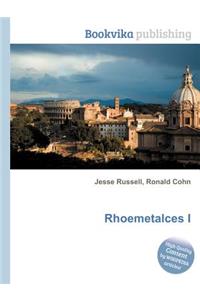 Rhoemetalces I