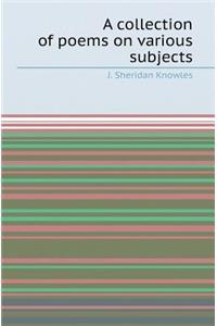 A Collection of Poems on Various Subjects