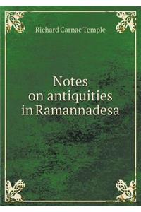 Notes on Antiquities in Ramannadesa