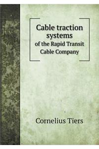 Cable Traction Systems of the Rapid Transit Cable Company
