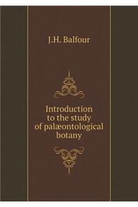 Introduction to the study of palæontological botany