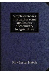 Simple Exercises Illustrating Some Applicants of Chemistry to Agriculture