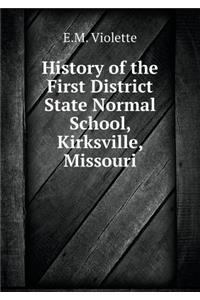 History of the First District State Normal School, Kirksville, Missouri